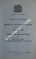 Railway Accident - Report on the Electrical Fire which occurred on 11th August 1960 at Redbridge and Gants Hill on the Central Line London Transport Railways by Ministry of Transport